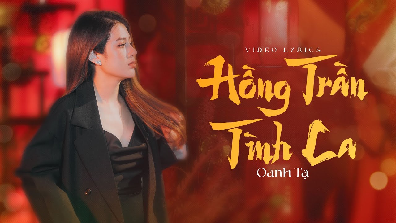 HỒNG TRẦN TÌNH CA - OANH TẠ COVER || VŨ NGỌC KHANG || Nhạc Hoa Lời Việt || Official Lyrics Video