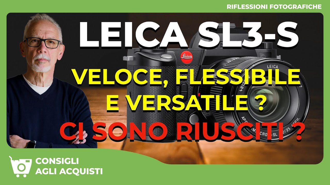 LEICA SL3-S : VELOCE , FLESSIBILE E VERSATILE ? - CI SONO RIUSCITI ?