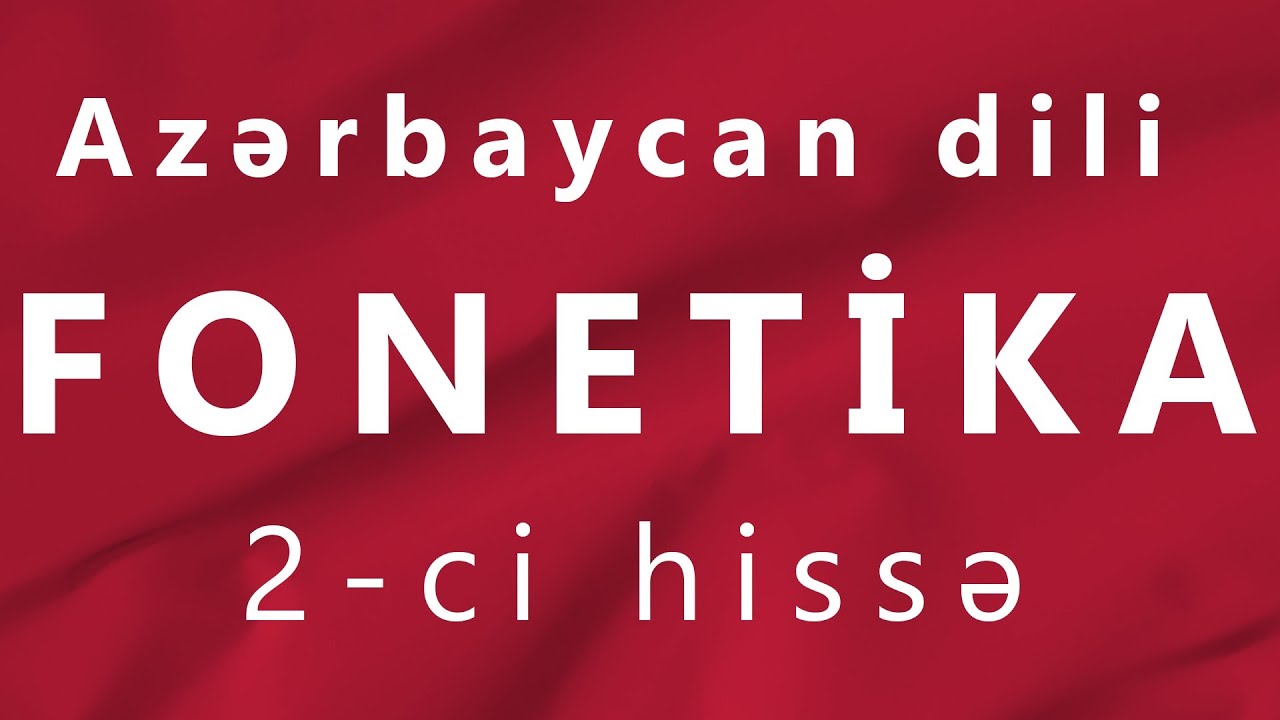 Azərbaycan dili - Fonetika - II hissə Aytac Yusifova