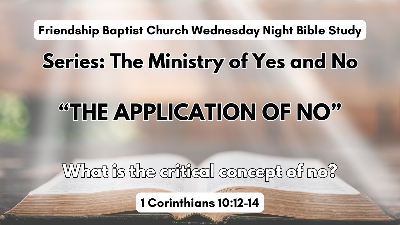 The Application of No | The Ministry of Yes and No Series | 1 Corinthians 10:12-14 | Bible Study