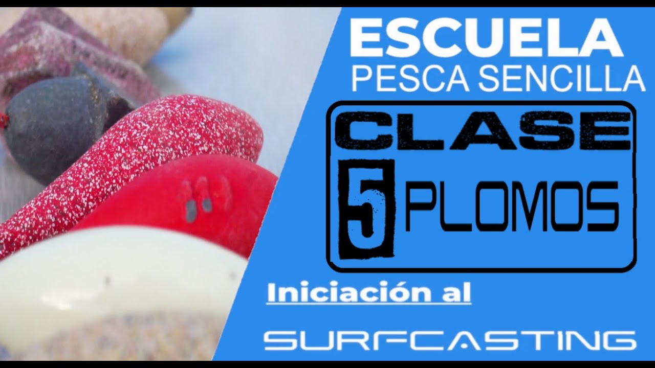 Iniciación al surfcasting 𝐂𝐥𝐚𝐬𝐞 𝟓 Plomos de surfcasting Escuela Pesca Sencilla 𝟐𝟎𝟐𝟏
