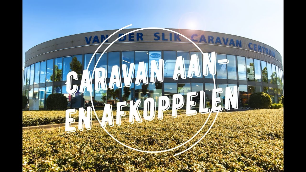Caravan aan- en afkoppelen