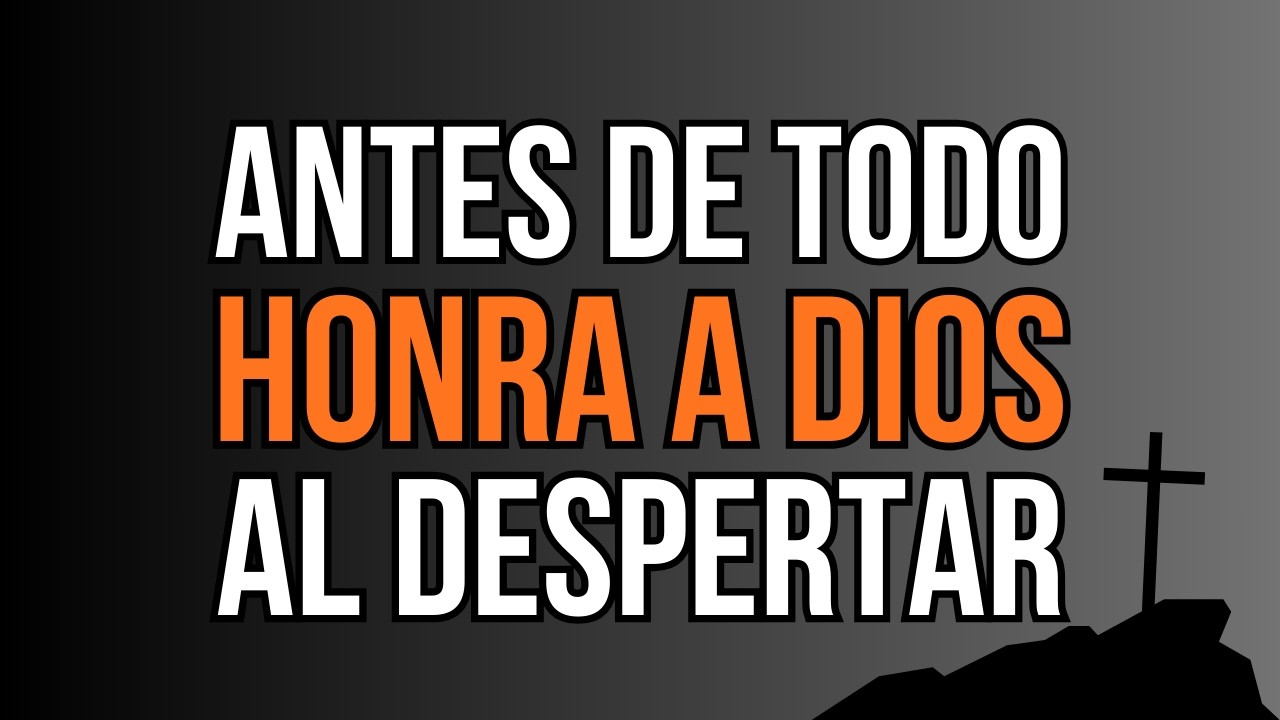 Honra a Dios al despertar y serás bendecido | El poder espiritual de comenzar el día con Dios
