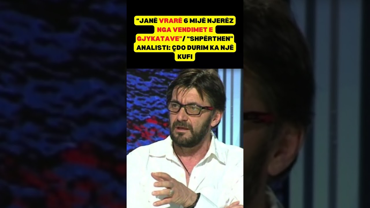 &ldquo;Jan&euml; vrar&euml; 6 mij&euml; njer&euml;z nga vendimet e gjykatave&rdquo;/ &ldquo;Shp&euml;rthen&rdquo; analisti: &Ccedil;do durim ka nj&euml; kufi