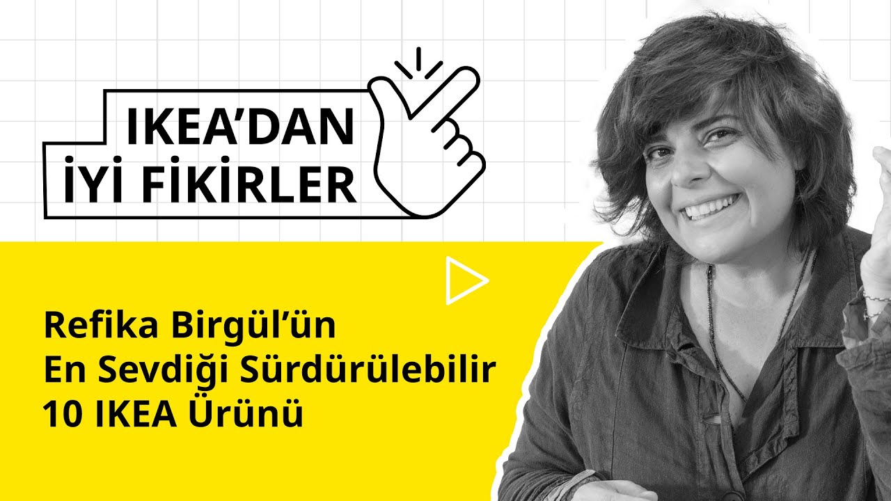 Refika Birgül’ün En Sevdiği Sürdürülebilir 10 IKEA Ürünü
