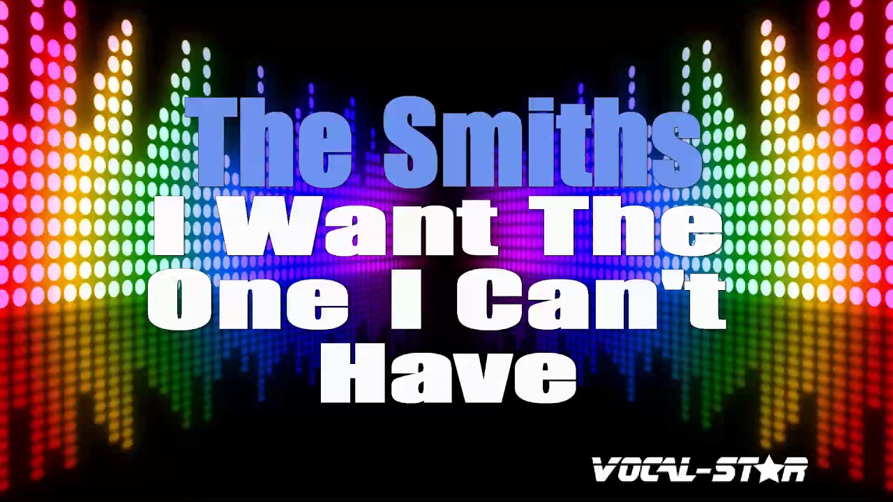 The Smiths - I Want The One I Can't Have (Karaoke Version) with Lyrics HD Vocal-Star Karaoke