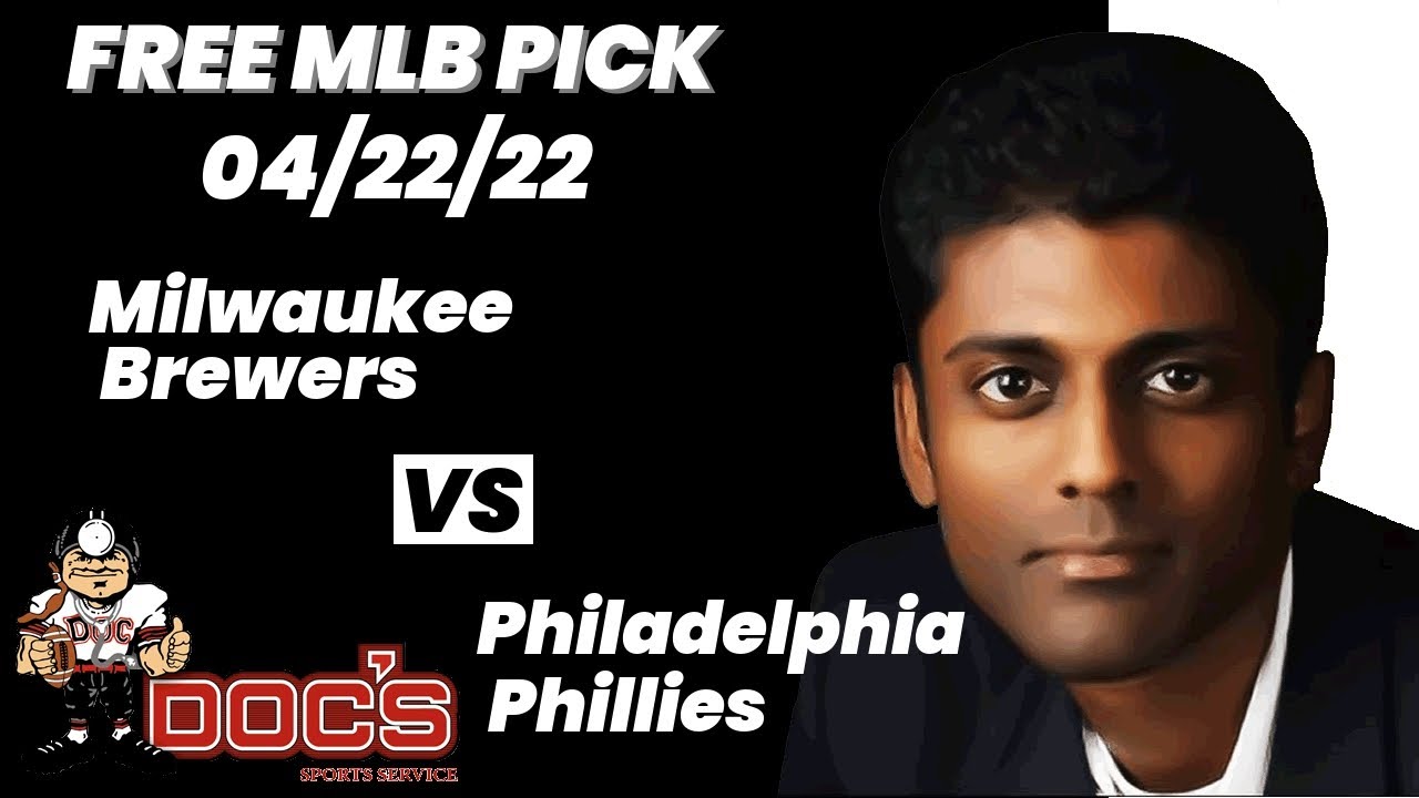 MLB Pick - Milwaukee Brewers vs Philadelphia Phillies Prediction, 4/22/22 Free Best Bets & Odds