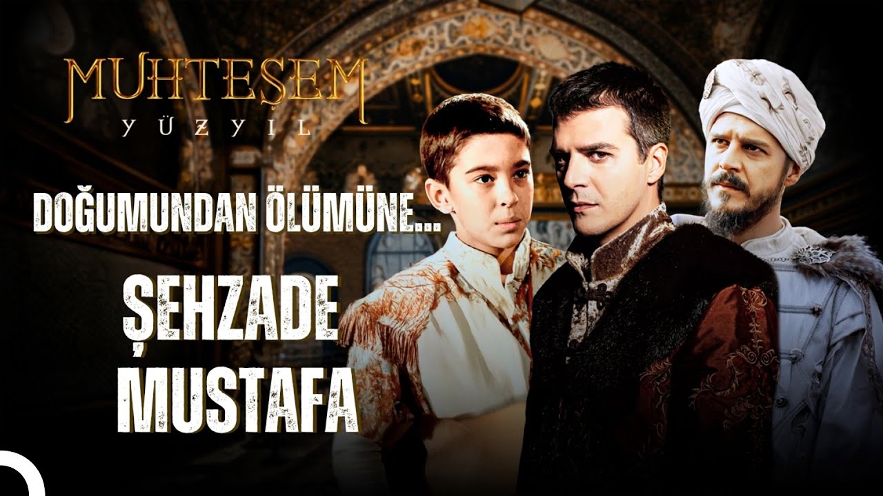 Baştan Sona Şehzade Mustafa'nın Hikayesi | Osmanlı Tarihi