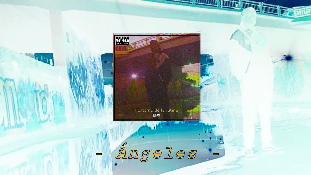 2.- Angeles - Alexis Cruz (Trastorno de la rutina. EP)
