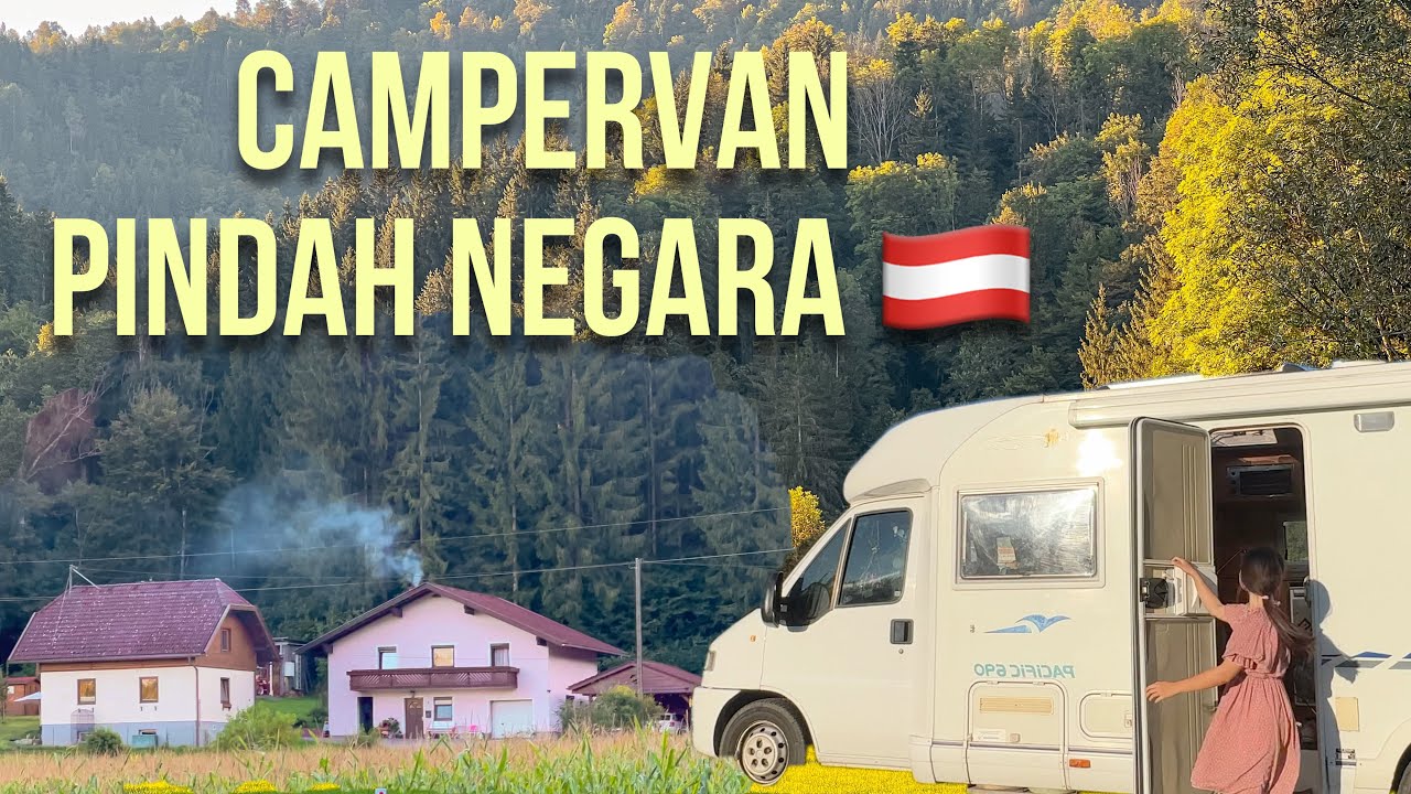 PINDAH NEGARA PAKAI CAMPERVAN SAMPAI KE DESA AUSTRIA #36
