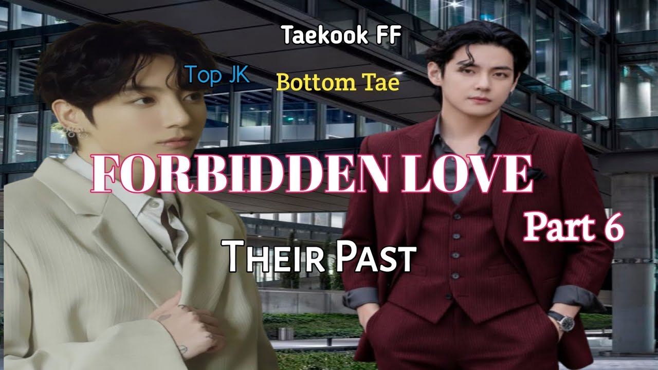 #Taekook FF #FORBIDDEN LOVE #Top JK #Bottom Tae #Part 6 #bts #taekook lover #kpop 