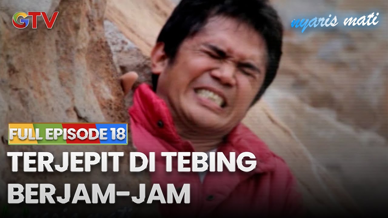 Terjepit di Tebing Berjam-Jam | NYARIS MATI | EPISODE 18