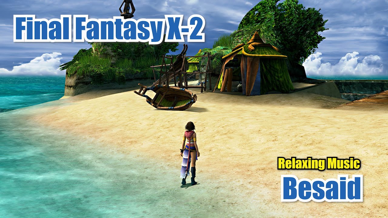 Final Fantasy X-2 Besaid Relaxing Game Music Ambience Soundtrack (OST)