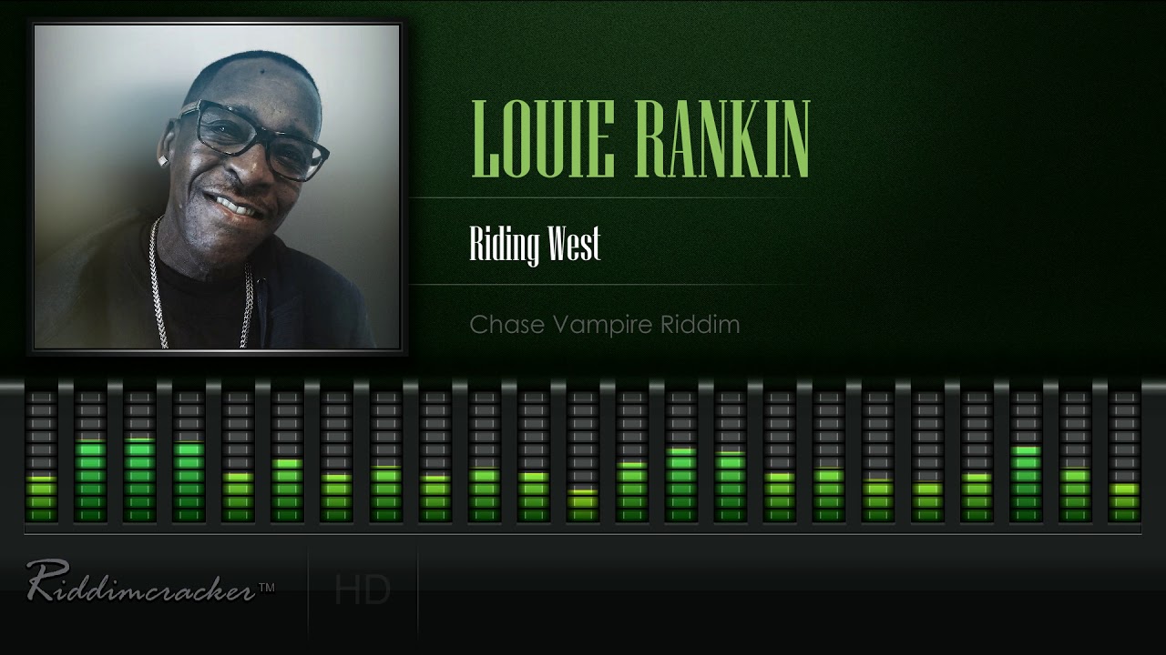 Louie Rankin - Riding West (Chase Vampire Riddim) [HD]