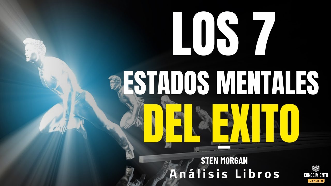 LOS 7 ESTADOS MENTALES DEL EXITO (Liderazgo y Desarrollo Profesional) Resumen de Libros Recomendados