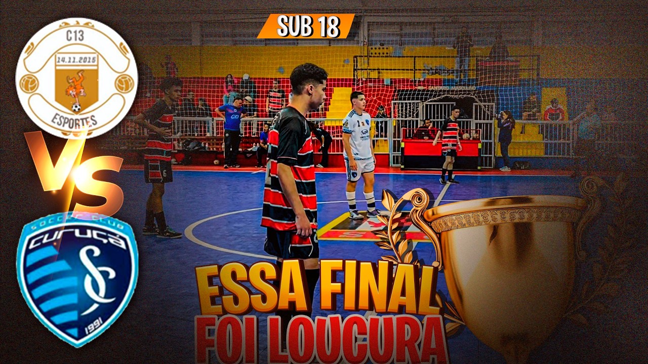 ESSA FINAL SUB 18 FOI INCRÍVEL 😱 - C13 x CURUÇA