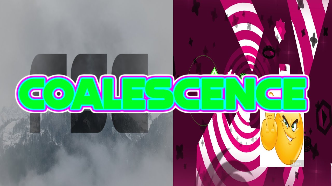 (PAUSELESS) Coalescence by Amplitron and more 100% (Main list demon) | Geonetry Dash | Laser