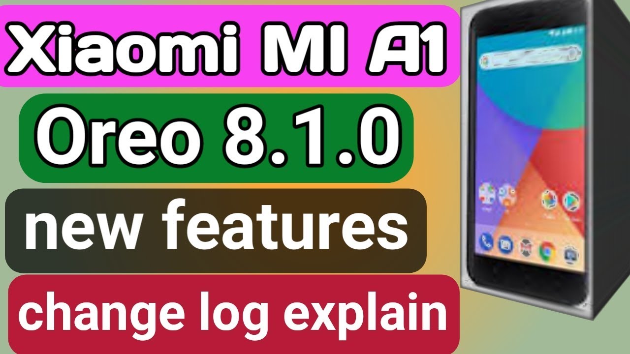 Xiaomi MI A1 oreo 8.1.0 update new features and change log