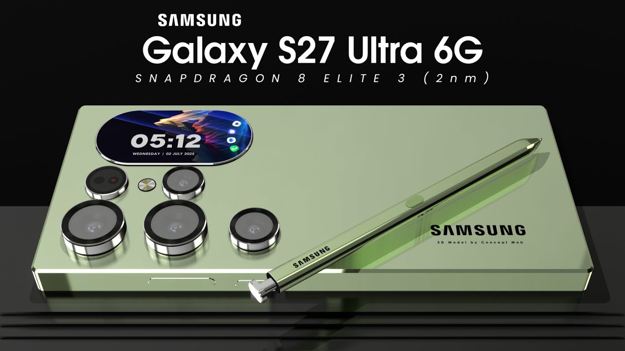 Samsung Galaxy S27 Ultra 6G: 310MP Camera,Snapdragon 8 Elite 3/Galaxy S27 Ultra