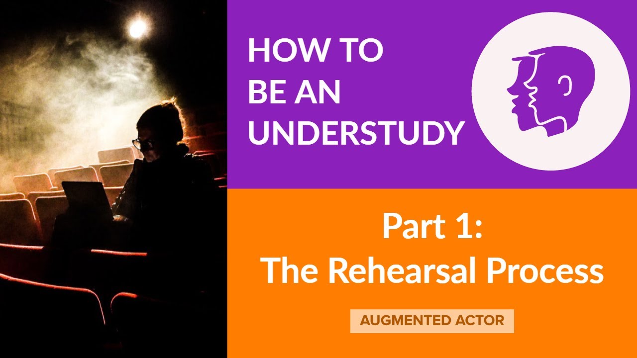 Understudy Life - Part 1 - The Rehearsal Process