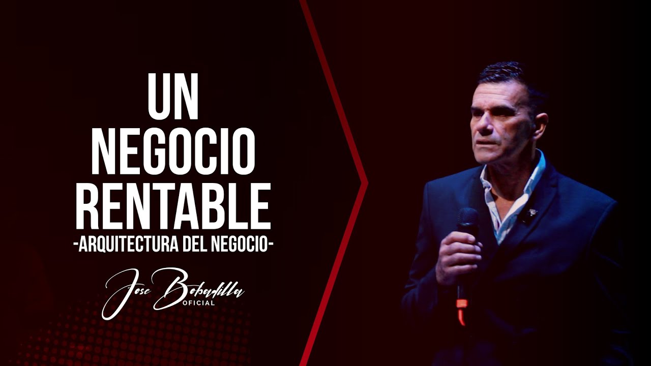 🔴ARQUITECTURA DEL NEGOCIO - TU NEGOCIO DEBE SER RENTABLE | JOSÉ BOBADILLA