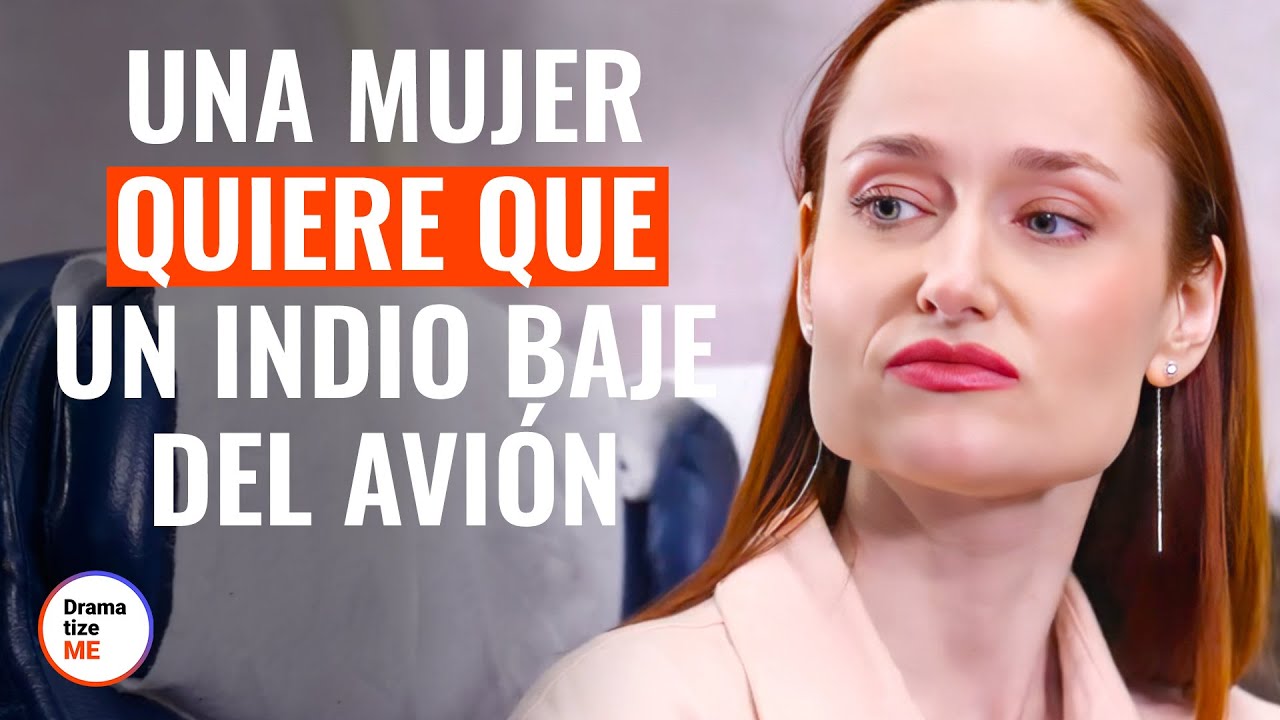 Una mujer quiere que un indio baje del avión | @DramatizeMe Español