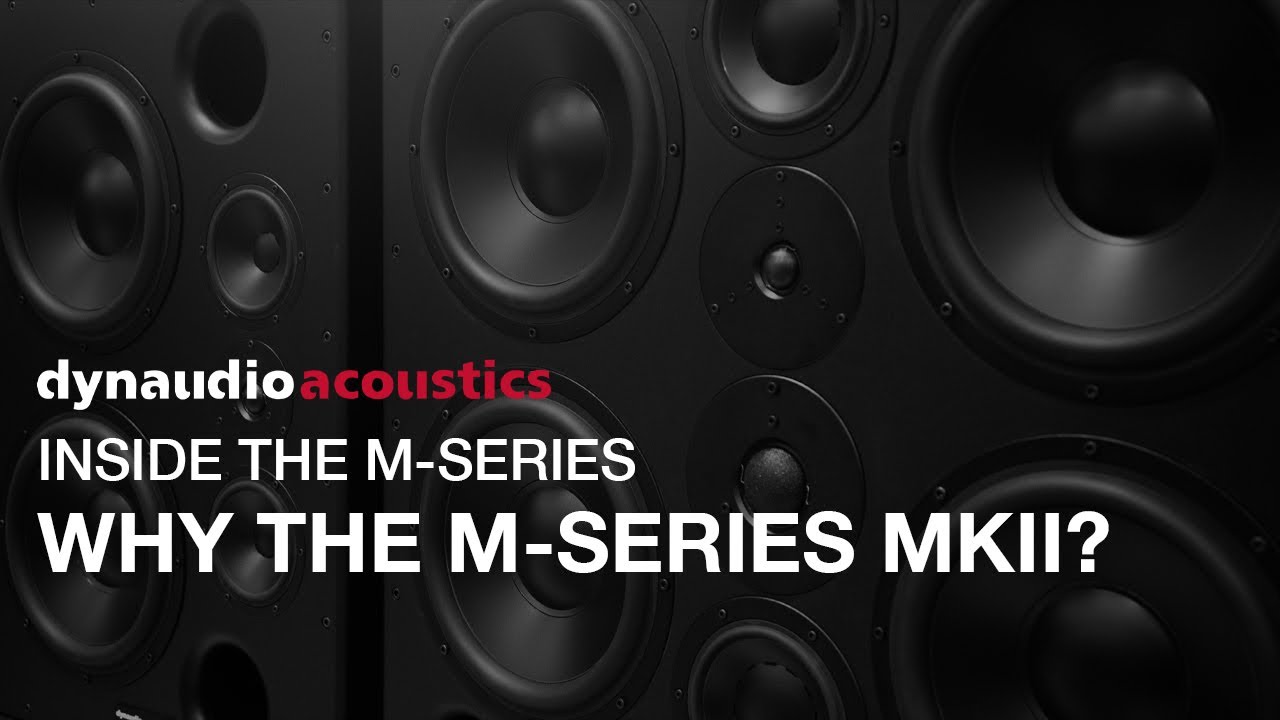Внутри акустической системы Dynaudio Acoustics M-Series (Эпизод 2): Почему именно M-Series MkII?
