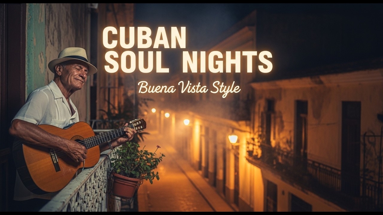Cuban Soul Nights 🌙 Buena Vista Social Club Style | Havana Old Town Vibes
