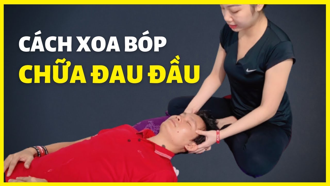 Hướng Dẫn C&aacute;ch Xoa B&oacute;p Chữa Đau Đầu Tại Nh&agrave; | Kim Ba Yoga