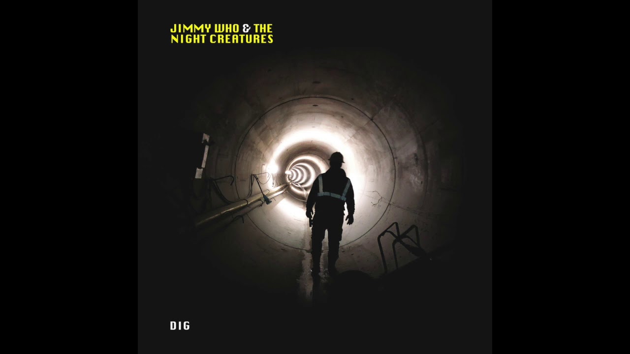 Jimmy Who & the Night Creatures - Dig
