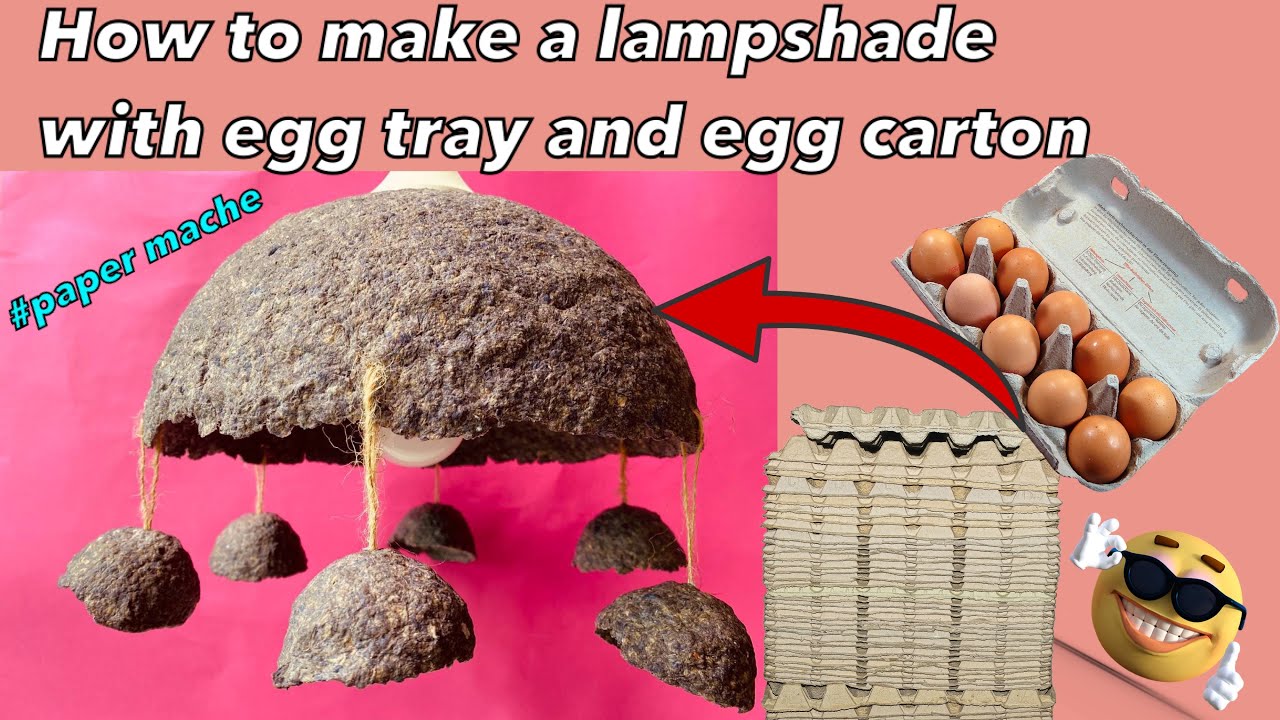 DIY, How to make a lampshade with egg tray and egg carton/paper mache