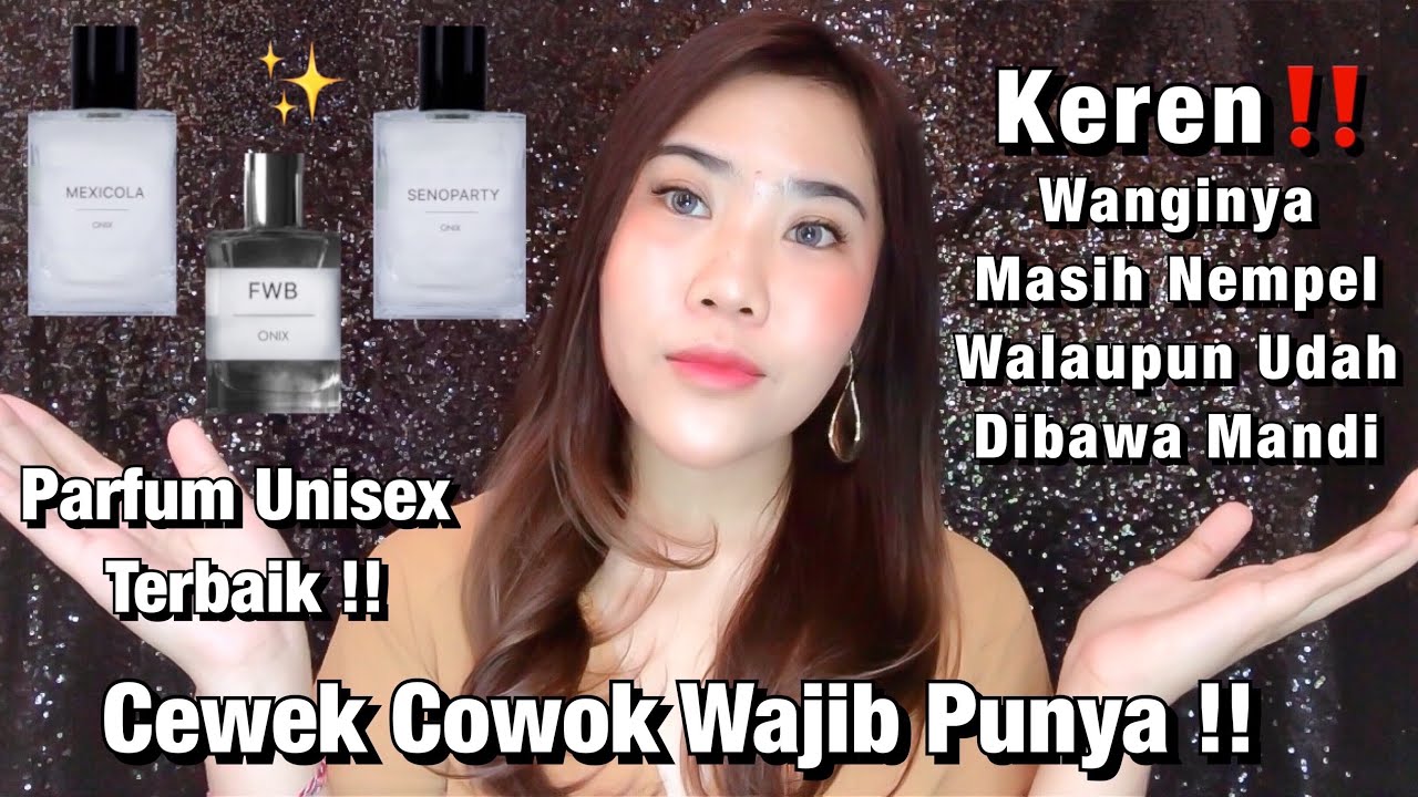 Parfum Pria & Wanita Terbaik Yang Wanginya Paling Awet Dan Tahan Lama Onix Senoparty, FWB, Mexicola