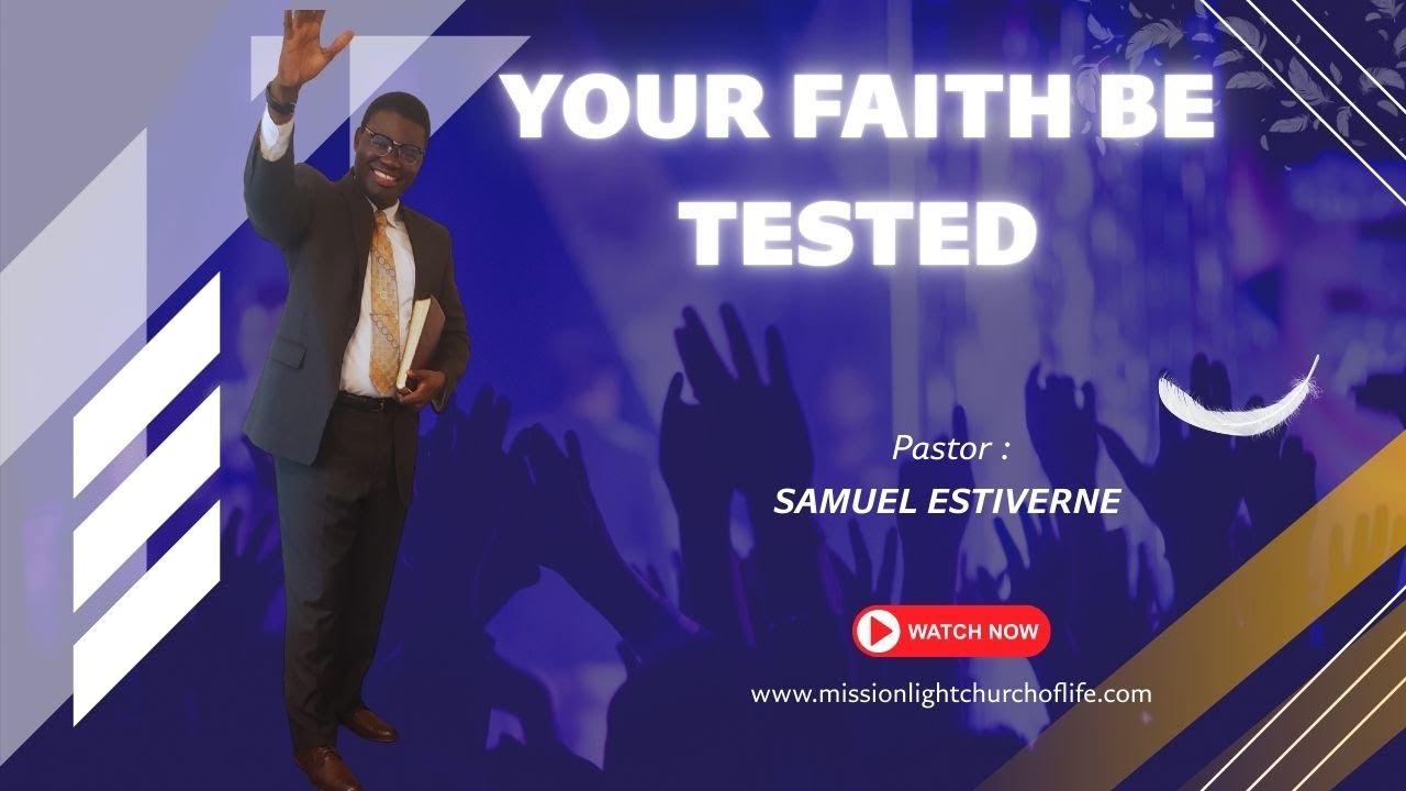 Your Faith Be Tested - Pastor Samuel Estiverne