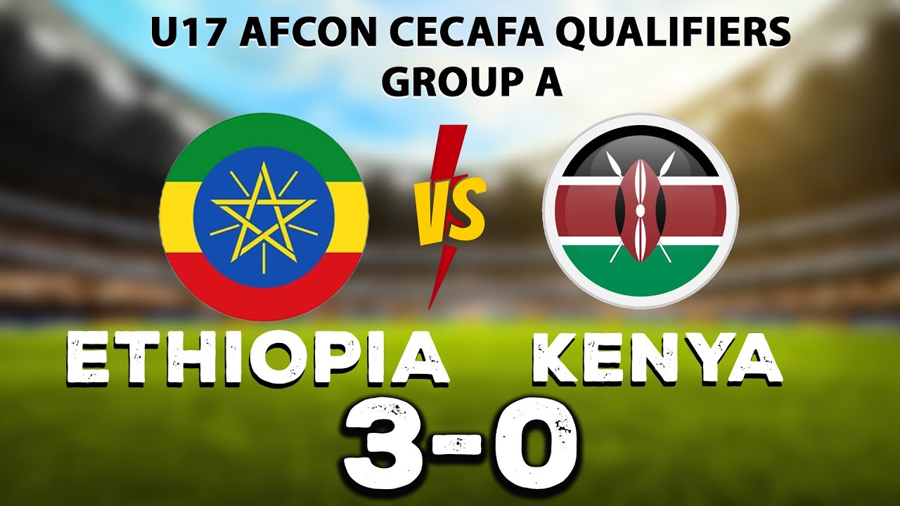 Ethiopia vs Kenya U17 &ndash; Full Match Highlights! Amazing Football
