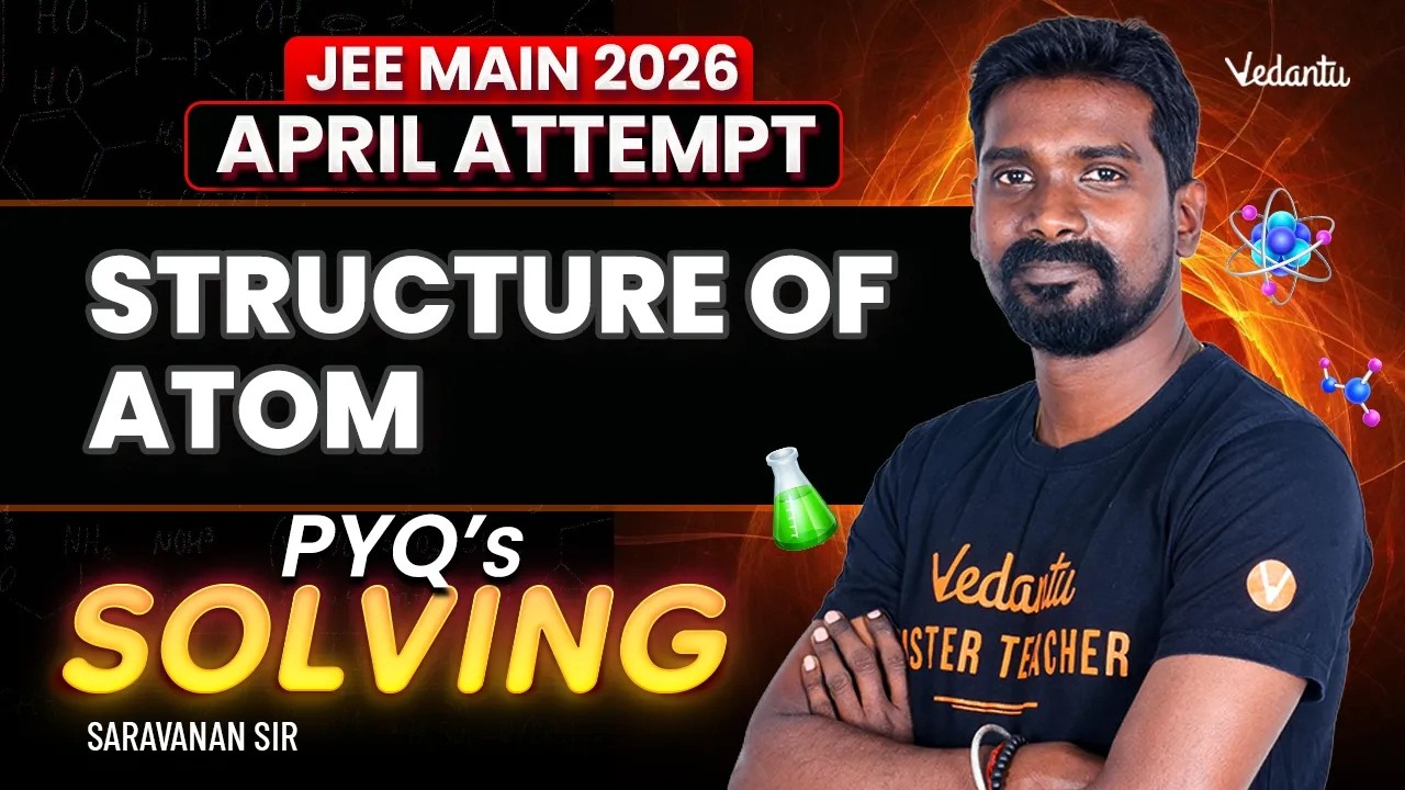 Structure of Atom | PYQ Solving | JEE Main 2026 April Attempt | Saravanan Sir