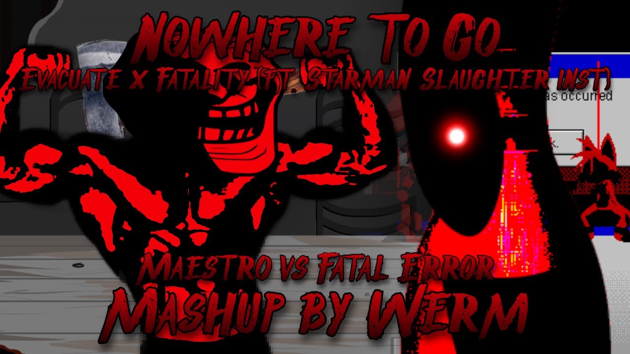 FNF Mashup - Nowhere To Go [Evacuate x Fatality]