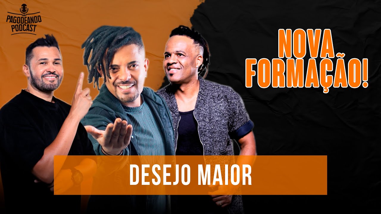 DESEJO MAIOR  -  NOVA FORMA&Ccedil;&Atilde;O PARA 2026 - Pagodeando Podcast  -  Ep 122