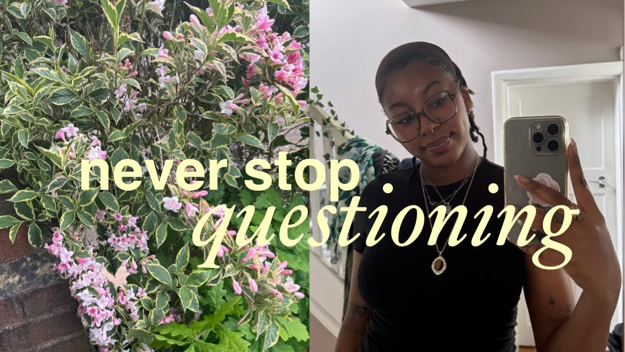 never stop questioning ever!