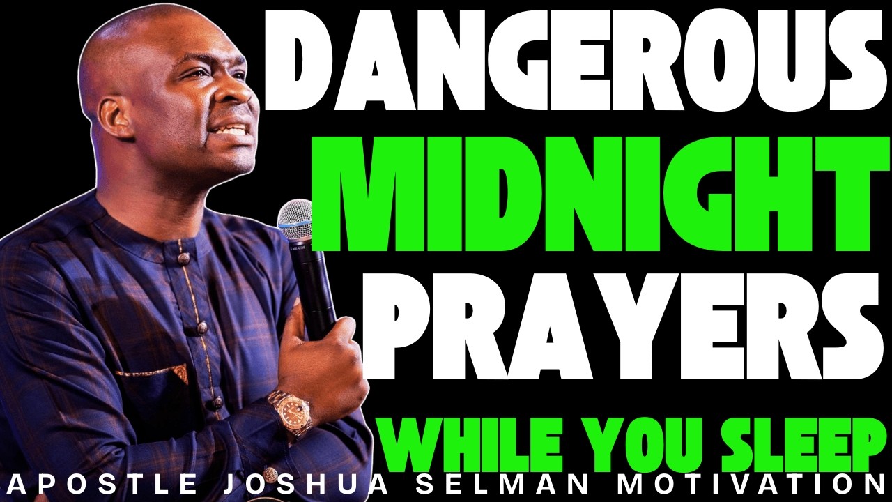 PLAY THIS DANGEROUS MIDNIGHT PRAYERS WHILE YOU SLEEP | APOSTLE JOSHUA SELMAN