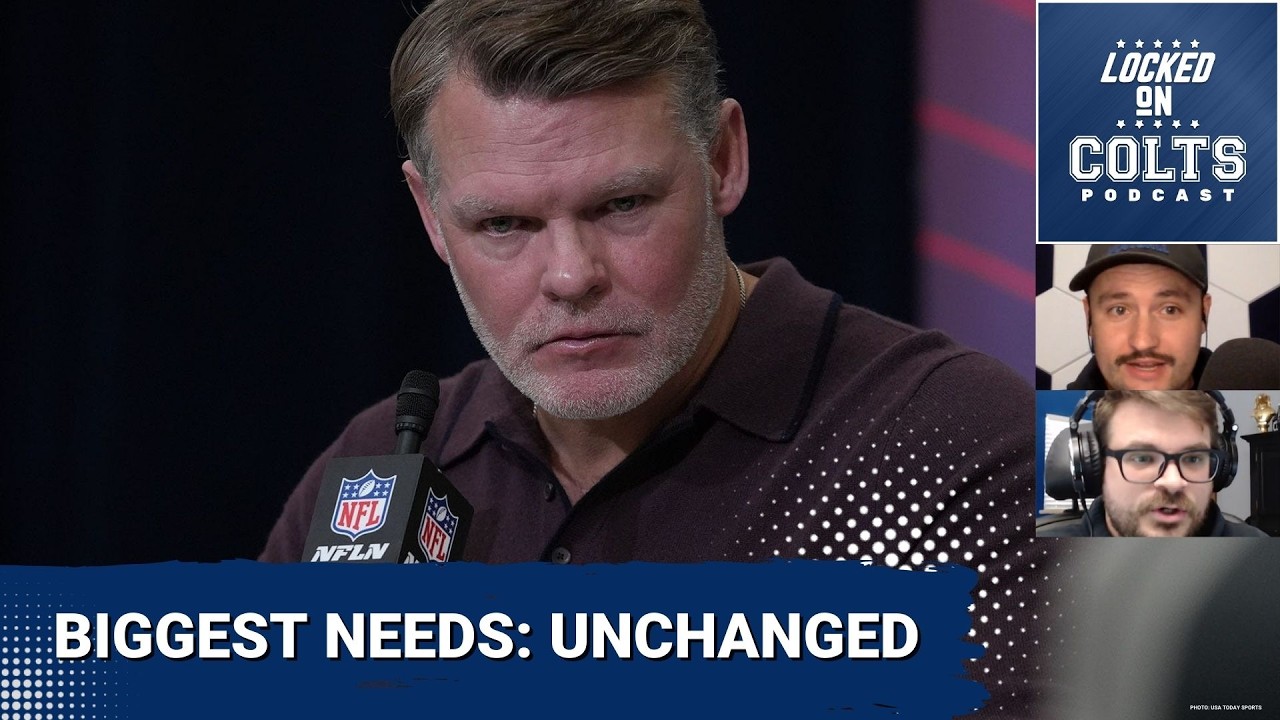 INDIANAPOLIS COLTS: Biggest Team Needs Have Become More DIRE Through First Week of Free Agency