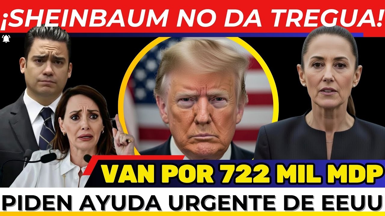 ¡SHEINBAUM NO DA TREGUA! APRIETA reforma ELECTORAL. El PAN pide AYUDA a EEUU. 722 MIL MDP EN JUEGO.