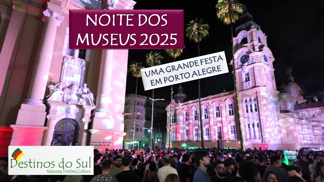 NOITE DOS MUSEUS 2025 – UMA GRANDE FESTA EM PORTO ALEGRE