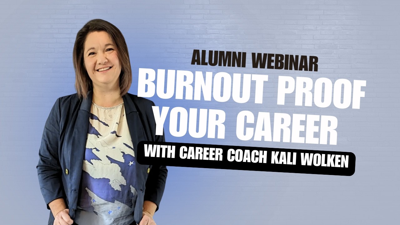 Alumni Webinar: Burnout Proof Your Career with Kali Wolken