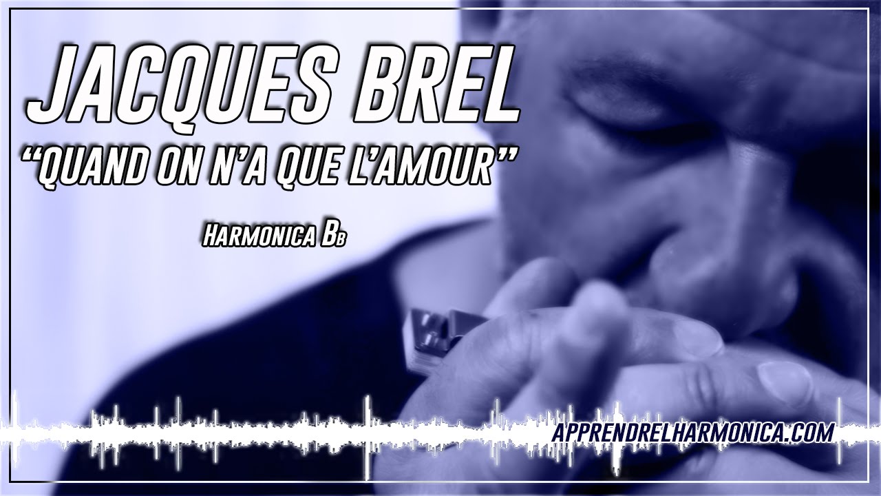 Quand on n'a que l'amour - Jacques Brel - Harmonica Bb