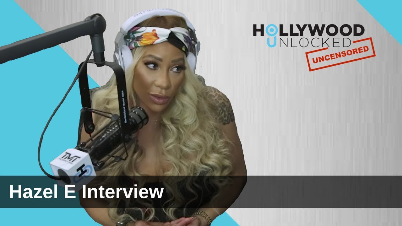 Hazel-E Talks LHHH, New Boyfriend & Past with Melyssa Ford on Hollywood Unlocked [UNCENSORED]