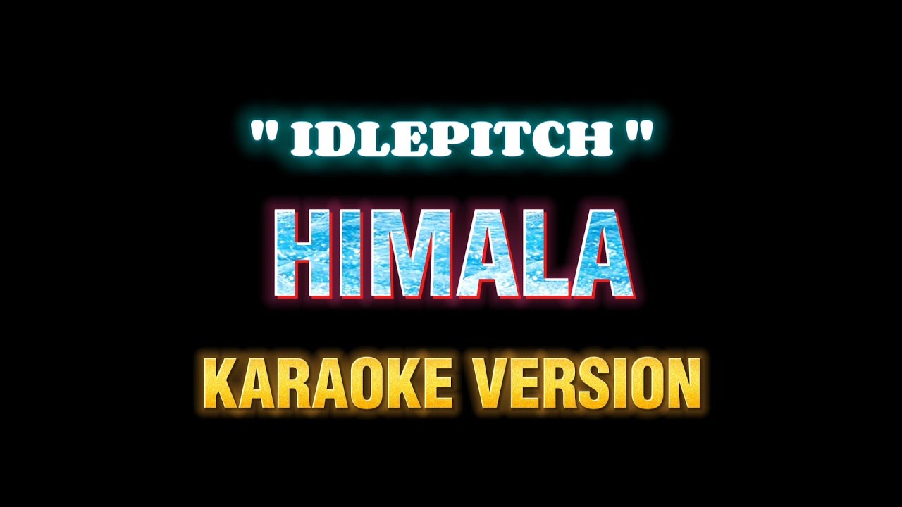 HIMALA - KARAOKE ( Rivermaya+Idlepitch )
