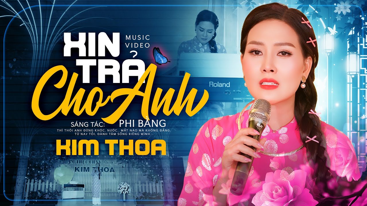 Xin Trả Cho Anh - Hoa Hậu Kim Thoa (Official MV 4K)