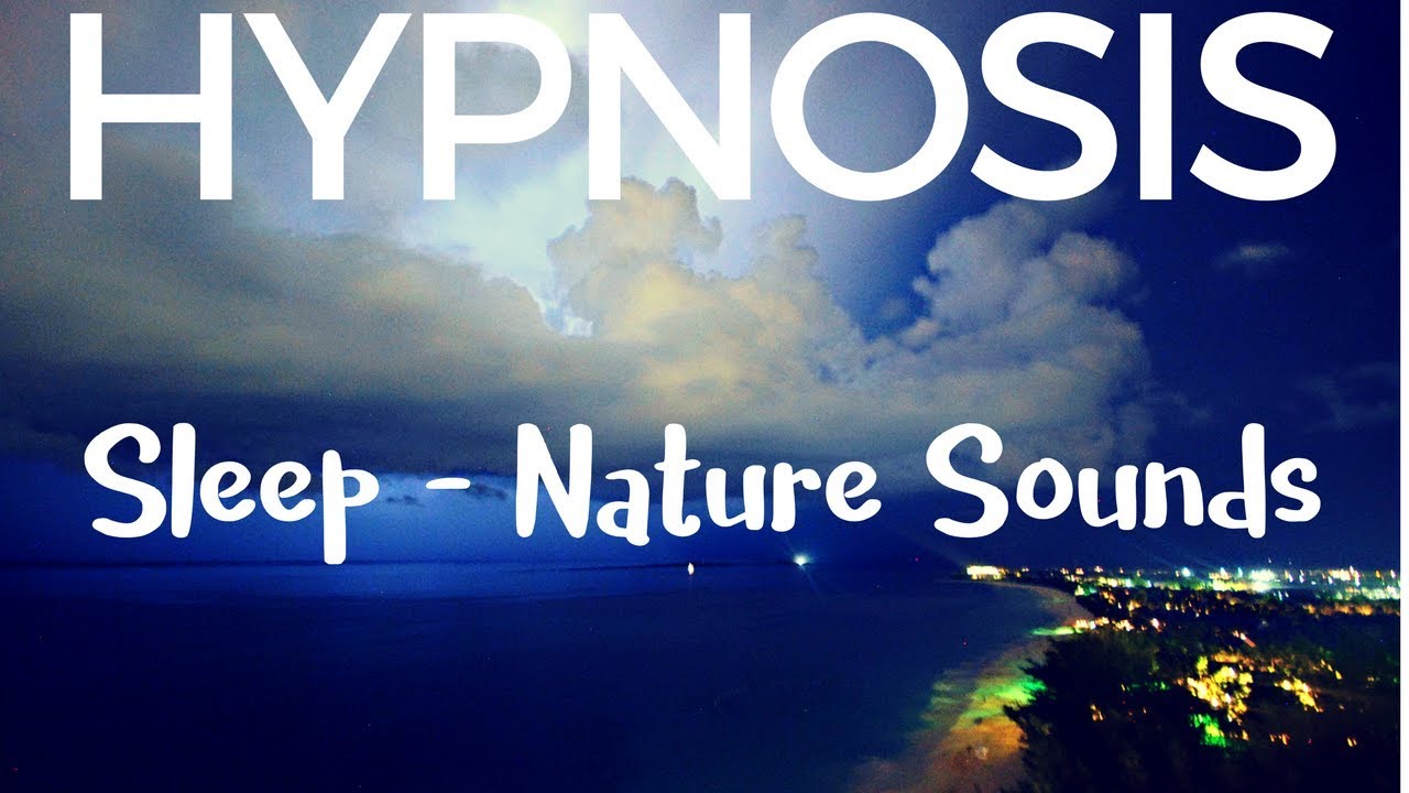 Hypnosis - Sleep to Nature Sounds (guided meditation and visualization)