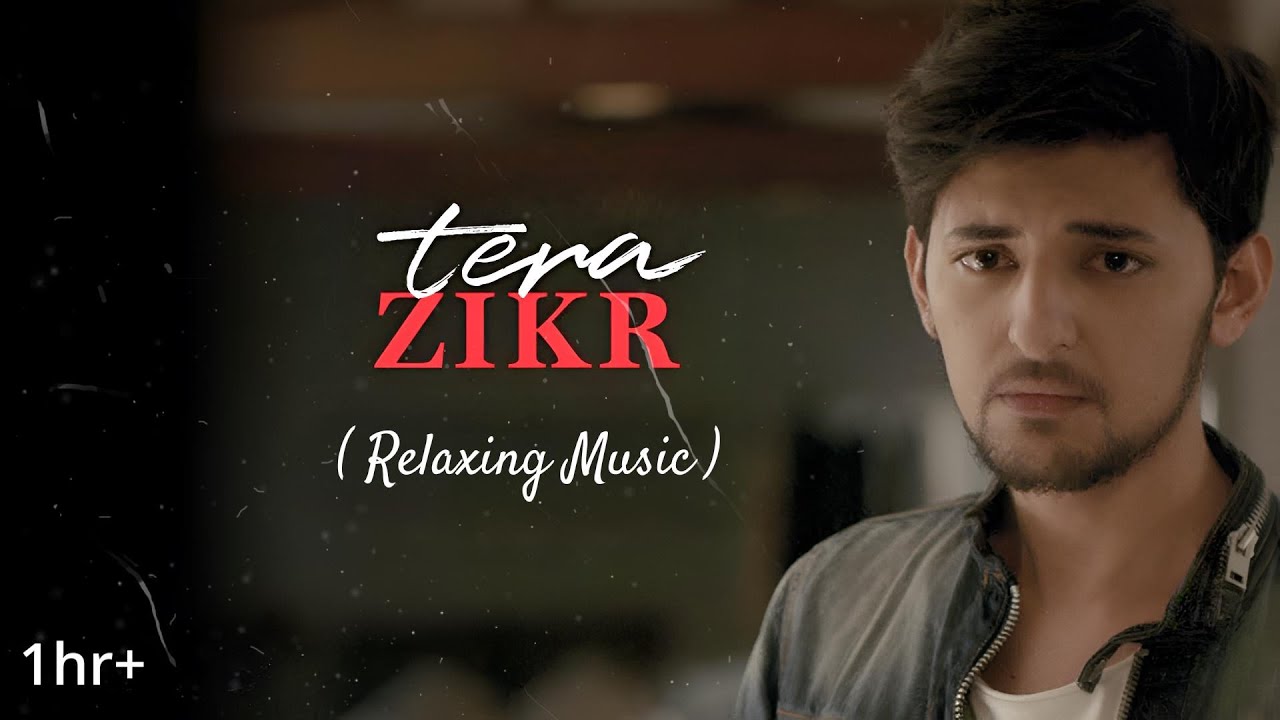 Tera Zikr - Darshan Raval | Sad Relaxing Version |