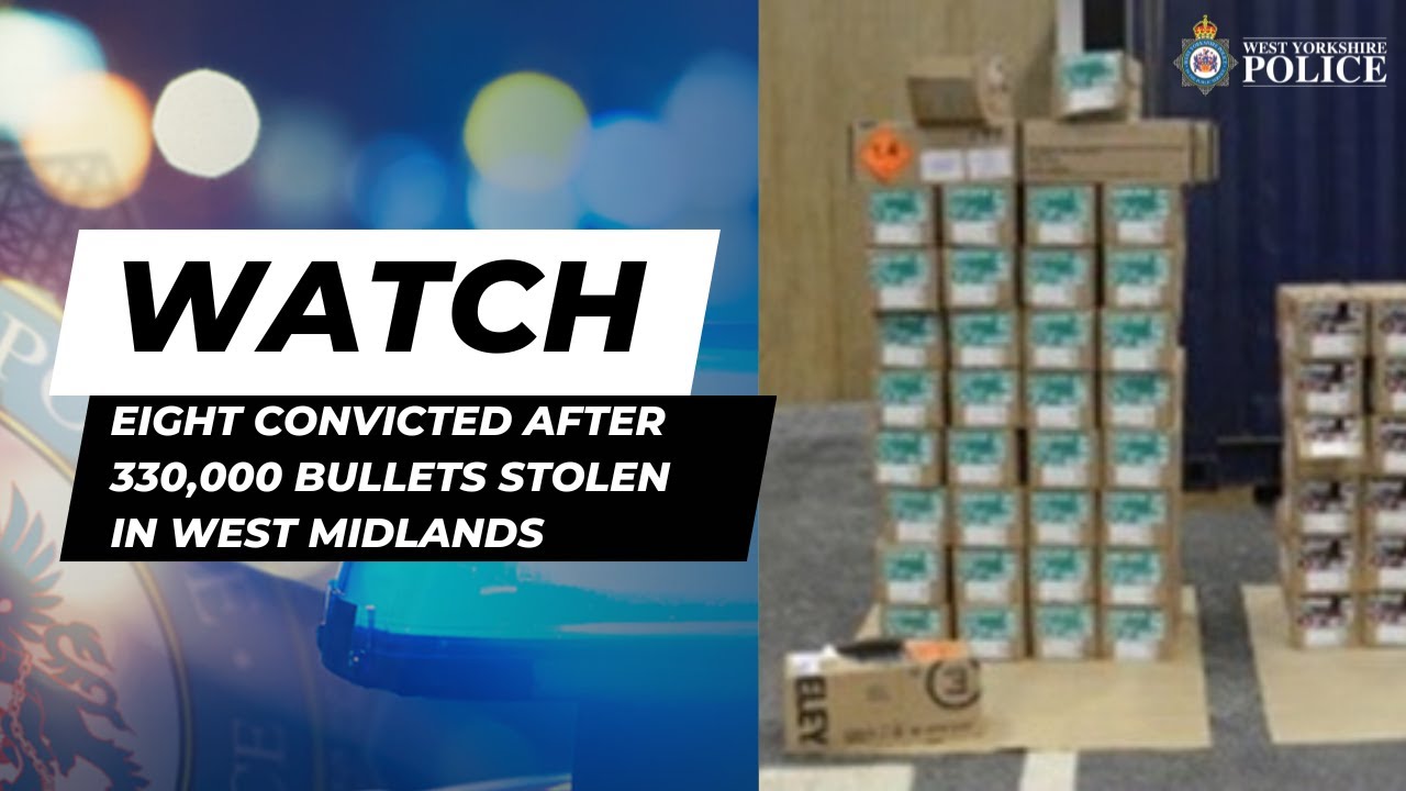 Eight Sentenced Following West Yorkshire Police Operation After 330,000 Bullets Stolen